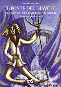 Il ponte del Diavolo. Leggende tra Alpi Carniche e Giulie.pdf