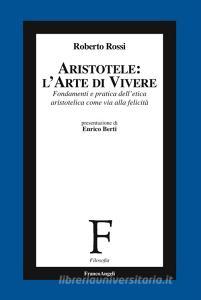 Aristotele: larte di vivere. Fondamenti e pratica delletica aristotelica come via alla felicità.pdf