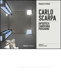 Carlo Scarpa. Gipsoteca canoviana a Possagno. Ediz. italiana e inglese.pdf