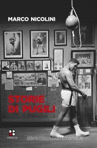 Ebook Storie di pugili di Marco Nicolini edito da Piano B edizioni