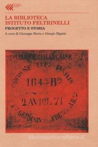 La Biblioteca Istituto Feltrinelli. Progetto e storia.pdf
