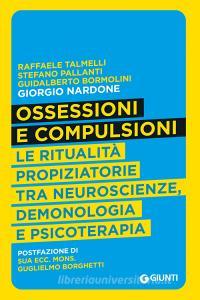 Ebook Ossessioni e compulsioni di Talmelli Raffaele, Pallanti Stefano, Bormolini Guidalberto, Nardone Giorgio edito da Giunti