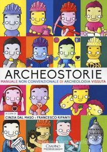 Archeostorie. Manuale non convenzionale di archeologia vissuta.pdf