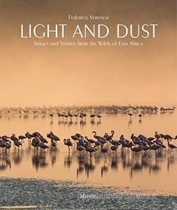 Light and dust. Images and stories from the wilds of East Africa. Ediz. illustrata.pdf