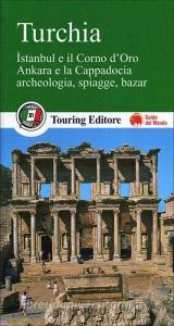 Turchia. Istanbul e il Corno dOro, Ankara e la Capadocia, archeologia, spiagge, bazar.pdf