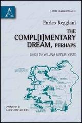 The compl(i)mentary dream, perhaps. Saggi su William Butler Yeats.pdf