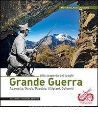 Grande guerra. Alla scoperta dei luoghi. Adamello, Garda, Pasubio, Altipiani, Dolomiti.pdf