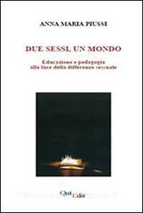Due sessi, un mondo. Educazione e pedagogia alla luce della differenza sessuale.pdf