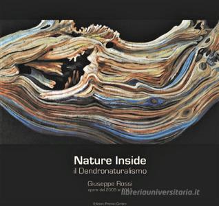 Giuseppe Rossi. Nature inside. Il dendronaturalismo. Opere dal 2009 al 2019. Ediz. illustrata.pdf