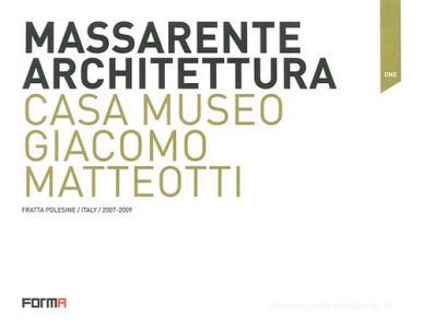 Massarente architettura. Casa Museo Giacomo Matteotti. Ediz. multilingue.pdf