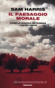 Il paesaggio morale. Come la scienza determina i valori umani.pdf