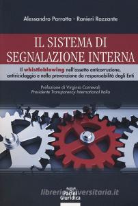 Il sistema di segnalazione interna. Il whistleblowing nellassetto anticorruzione, antiriciclaggio e nella prevenzione da responsabilità degli Enti.pdf