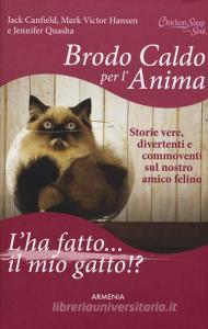 Brodo caldo per lanima. Lha fatto... il mio gatto!?.pdf