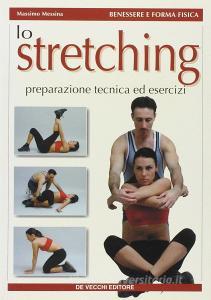 Lo stretching. Preparazione, tecnica ed esercizi.pdf