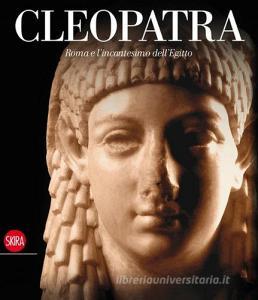 Cleopatra. Roma e lincantesimo dellEgitto. Ediz. illustrata.pdf