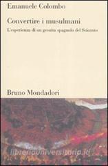 Convertire i musulmani. Lesperienza di un gesuita spagnolo del Seicento.pdf
