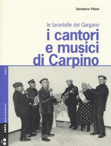 I cantori e musici di Carpino. Le tarantelle del Gargano. Con 2 CD Audio.pdf