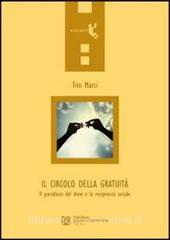 Il circolo della gratuità. Il paradosso del dono e la reciprocità sociale.pdf