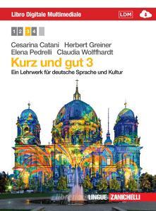 Kurz und gut. Ein Lehrwerk für deutsche Sprache und Kultur. Per le Scuole superiori. Con e-book. Con espansione online vol.3.pdf