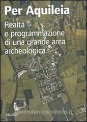 Per Aquileia. Realtà e programmazione di una grande area archeologica.pdf