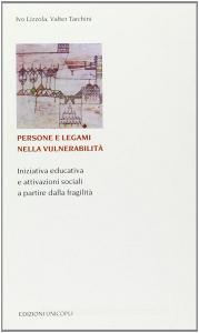 Persone e legami nella vulnerabilità. Iniziativa educativa e attivazioni sociali a partire dalla fragilità.pdf