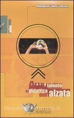 Arte, talento e didattica dellalzata. DVD. Con libro.pdf