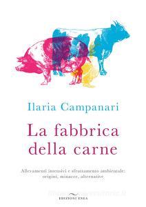 La fabbrica della carne. Allevamenti intensivi e sfruttamento ambientale: origini, minacce, alternative.pdf