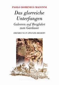 Das glorreiche Unterfangen. Galeeren auf Bergfahrt zum Gardasee.pdf