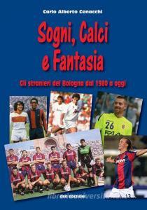Sogni, calci e fantasia. Gli stranieri del Bologna dal 1980 a oggi.pdf