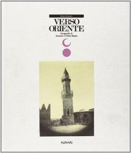 Verso Oriente. Fotografie di Antonio e Felice Beato. Ediz. illustrata.pdf