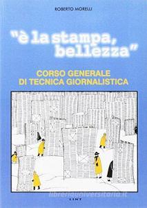 È la stampa, bellezza. Corso generale di tecnica giornalistica.pdf