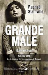 Grande Male. Medz Yeghern. Turchia 1909. Un testimone del massacro degli Armeni.pdf