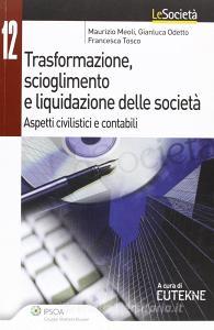 Trasformazione, scioglimento e liquidazione delle società. Aspetti civilistici e contabili.pdf