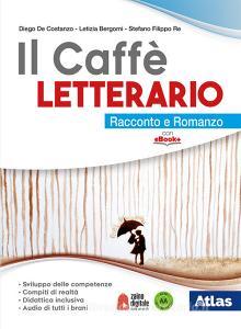 Il caffe letterario. Racconto e romanzo. Antologia dei Promessi sposi. Per le Scuole superiori. Con e-book. Con espanione online.pdf