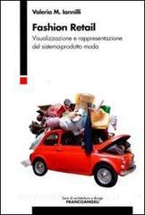 Fashion retail. Visualizzazione e rappresentazione del sistema-prodotto moda.pdf