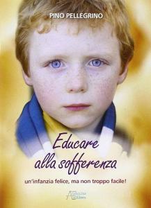 Educare alla sofferenza. Infanzia felice ma non troppo facile.pdf