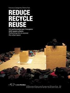 Reduce, recycle, reuse. Arti performative per il recupero dello spazio urbano. Ediz. italiana e inglese.pdf