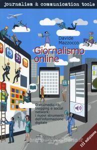 Giornalismo online. Crossmedialità, blogging e social network: i nuovi strumenti dellinformazione digitale.pdf