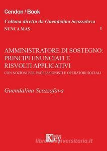 Amministrazione di sostegno. Principi enunciati e risvolti applicativi con nozioni per professionisti ed operatori del sociale.pdf