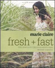 Marie Claire. Fresh+fast. Cibo semplice e deliziosamente sano.pdf