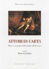 Attori di carta. Motivi iconografici dallantichità allOttocento. Con CD.pdf