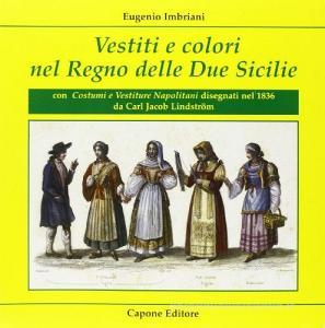 Vestiti e colori nel Regno delle Due Sicilie. Con costumi e vestiture napolitani disegnati nel 1836 retedem.it Image
