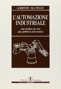 L automazione industriale. Dal mulino da seta alla fabbrica automatica.pdf
