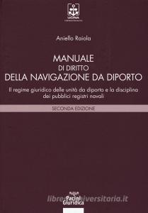 Manuale di diritto della navigazione da diporto. Il regime giuridico delle unità da diporto e la disciplina dei pubblici registri navali.pdf