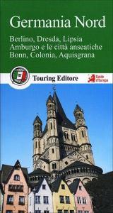 Germania nord. Berlino, Dresda, Lipsia, Amburgo e le città anseatiche Bonn, Colonia, Aquisgrana. Con guida alle informazioni pratiche.pdf