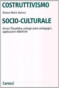 Costruttivismo socio-culturale. Genesi filosofiche, sviluppi psico-pedagogici, applicazioni didattiche.pdf