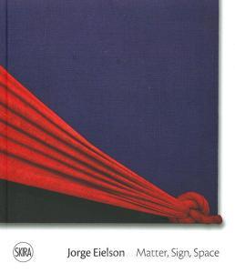 Jorge Eielson. Matter, sign, space. Ediz. italiana e inglese.pdf