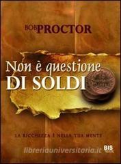 Non è questione di soldi. La ricchezza è nella tua mente.pdf