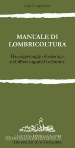 Manuale di lombricoltura. Il compostaggio domestico dei rifiuti organici in humus.pdf