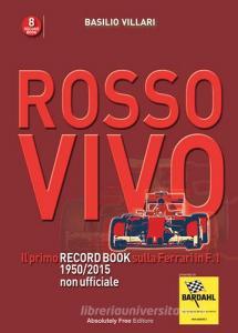 Rosso vivo. Il primo record book sulla Ferrari in F.1 1950/2015 non ufficiale.pdf